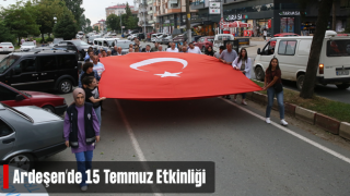 Ardeşen’de 15 Temmuz Etkinlikleri