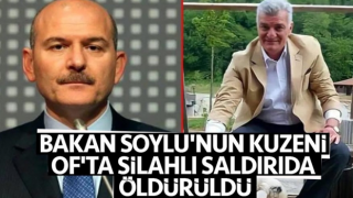 Bakan Soylu'nun kuzeni Of'ta silahlı saldırıda öldürüldü