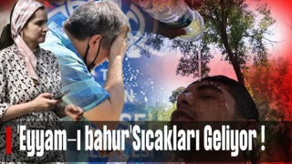 Kavrulacağız! 'Eyyam-ı bahur' sıcakları geliyor