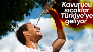 Kavurucu sıcaklar Türkiye'ye geliyor