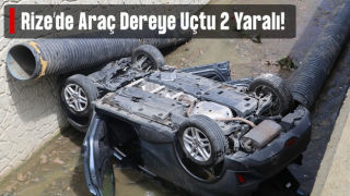 Rize’de Park Halindeki Araca Çarpan Otomobil Dereye Uçtu: 2 Yaralı