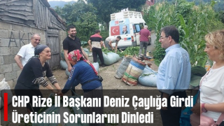 CHP, Rize’de Üreticiyi Çay Bahçesinde Ziyaret Edip Sorun Dinledi