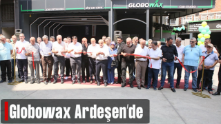 Globowax Ardeşen’de Hizmete Açıldı