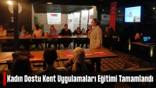 GÜÇLÜ KADINLAR İÇİN SİVİL TOPLUM DİYALOĞU PROJESİ KADIN DOSTU KENT UYGULAMALARI EĞİTİMLERİ TAMAMLANMIŞTIR