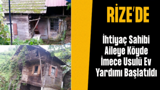 Rize'de Köy Sakinlerinden İhtiyaç Sahibi Aileye İmece Usulü Ev