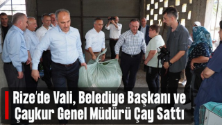 Rize'de Vali Çeber, Belediye Başkanı Metin ve Genel Müdür Alim, Yaş Çay Alımı Yaptı