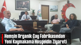 Hemşin Organik Çay Fabrikası Yönetiminden Kaymakama Ziyaret