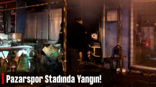 Pazarspor stadındaki iş yerinde korkutan yangın