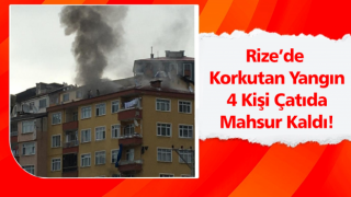Rize’de Çıkan Yangında 4 Kişi Çatı Katında Mahsur Kaldı