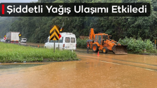 Rize'de Şiddetli Yağış Kara Ulaşımını Olumsuz Etkiliyor