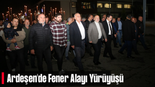 Ardeşen’de Fener Alayı Yürüyüşü