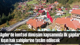 Avcı: Ayder'de kentsel dönüşüm kapsamında ilk yapılar kışın hak sahiplerine teslim edilecek