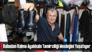 Babadan Kalma Ayakkabı Tamirciliği Mesleğini Yaşatıyor