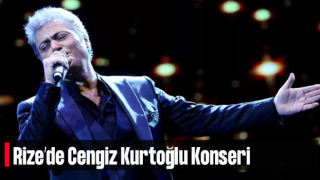 Cengiz Kurtoğlu, Rize’de konser verecek