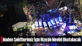 Maden Şehitleri İçin Rize'de Mevlid Okutulacak