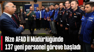 Rize AFAD İl Müdürlüğünde 137 yeni personel göreve başladı