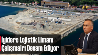 Rize İyidere Lojistik Limanı için çalışmalar sürüyor