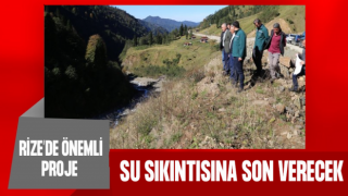 Rize’de Su Sıkıntısına Son Verecek Proje Hayata Geçti