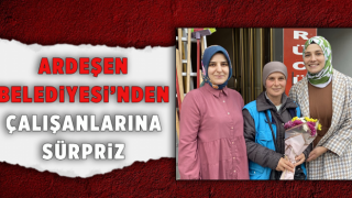 Ardeşen Belediyesinden Çalışanlarına Sürpriz