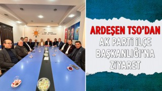 Ardeşen TSO’dan Ak Parti İlçe Başkanlığı’na Ziyaret