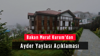 Bakan Murat Kurum'dan Ayder Yaylası açıklaması