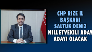 CHP Rize İl Başkanı Saltuk Deniz Milletvekili Aday Adayı Olacak