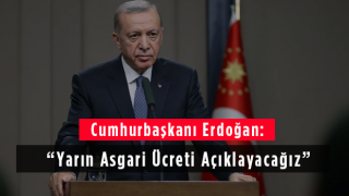 Cumhurbaşkanı Erdoğan: Yarın asgari ücreti açıklayacağız