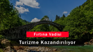 Fırtına Vadisi Turizme Kazandırılıyor