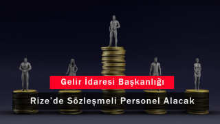 Gelir İdaresi Başkanlığı Rize'de Sözleşmeli Personel Alacak