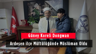 Güney Koreli Dongwan Ardeşen İlçe Müftülüğünde Müslüman Oldu