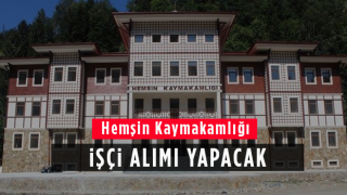 Hemşin Kaymakamlığı İşçi Alımı Yapacak