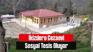 İ̇kizdere Cezaevi Sosyal Tesis Oluyor