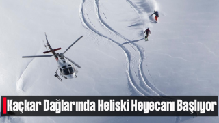 Kaçkar Dağları'nda "heliski" heyecanı 8 Ocak'ta başlıyor