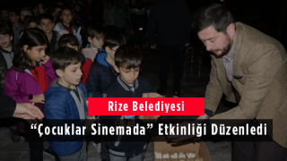 Rize Belediyesi Çocuklar Sinemada Etkinliği Düzenledi