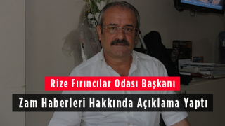 Rize Fırıncılar Odası Başkanı Zam Haberleri Hakkında Açıklama Yaptı