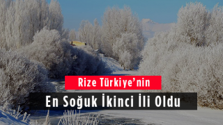 Rize Türkiye’nin En Soğuk İkinci İli Oldu