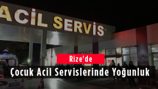 Rize'de Çocuk Acil Servislerinde Yoğunluk