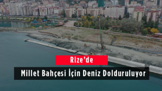 Rize’de Millet Bahçesi İçin Deniz Dolduruluyor