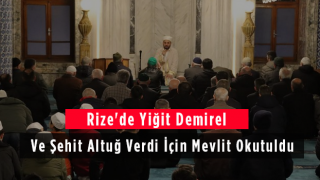 Rize'de Yiğit Demirel Ve Şehit Altuğ Verdi İçin Mevlit Okutuldu