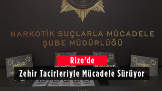 Rize'de Zehir Tacirleriyle Mücadele Sürüyor