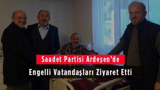 Saadet Partisi Ardeşen’de Engelli Vatandaşları Ziyaret Etti