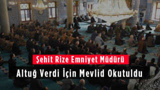 Şehit Rize Emniyet Müdürü Altuğ Verdi İçin Mevlid Okutuldu