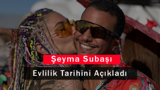 Şeyma Subaşı Evlilik Tarihini Açıkladı