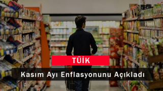 TÜİK Kasım Ayı Enflasyonunu Açıkladı