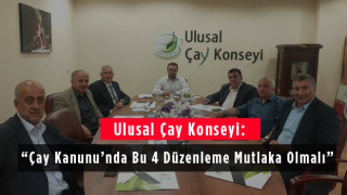 Ulusal Çay Konseyi: Çay Kanunu’nda Bu 4 Düzenleme Mutlaka Olmalı