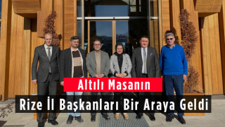 Altılı Masanın Rize İl Başkanları Bir Araya Geldi