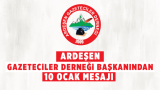 Ardeşen Gazeteciler Derneği Başkanından 10 Ocak Mesajı