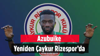 Azubuike Yeniden Çaykur Rizespor‘da