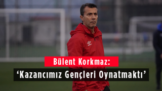 Bülent Korkmaz: 'Kazancımız Gençleri Oynatmaktı'