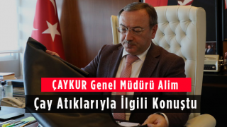 ÇAYKUR Genel Müdürü Alim Çay Atıklarıyla İlgili Konuştu